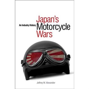 Japans Motorcycle Wars By Jeffrey W. Alexander - 1