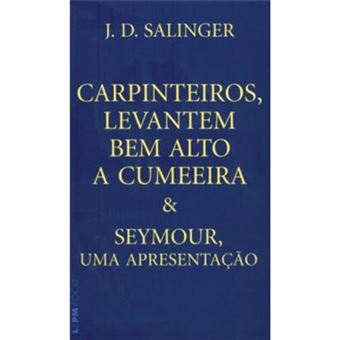 Carpinteiros, Levantem Bem Alto A Cumeeira E Seymour, Uma Apresentação - Coleção L&Pm Pocket - 1