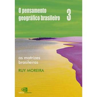 O Pensamento Geográfico Brasileiro. As Matrizes Brasileiras - Volume Iii - 1