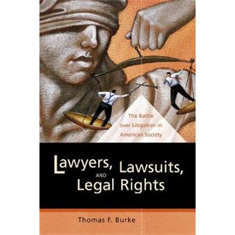 Lawyers, Lawsuits, and Legal Rights - The Battle Over Litigation in American Society - Paperback - 2004 - 1