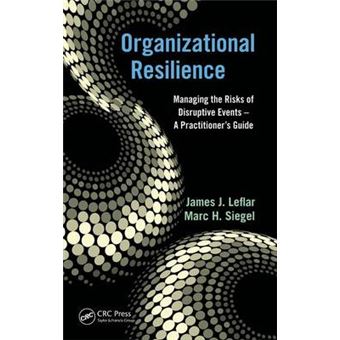 Organizational Resilience - Managing the Risks of Disruptive Events - A Practitioner's Guide - Hardback - 2013 - 1