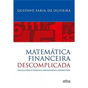 Matemática Financeira Descomplicada Para Os Cursos De Economia, Administração E Contabilidade - 1