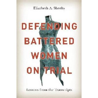 Defending Battered Women on Trial - Lessons from the Transcripts - Hardback - 2014 - 1