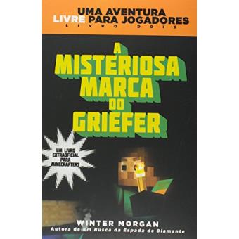 A Misteriosa Marca do Griefer. Um Livro Extra Oficial Para Minecrafters - 1