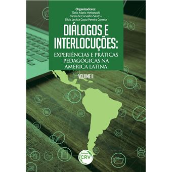 DIÁLOGOS E INTERLOCUÇÕES:  experiências e práticas pedagógicas na América Latina  Volume II - 1