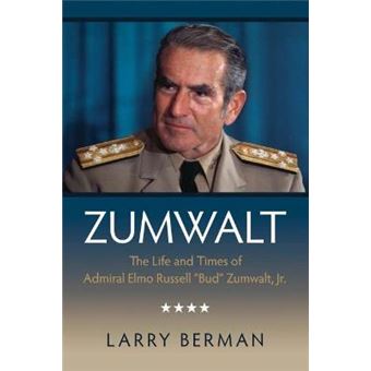 Zumwalt - The Life and Times of Admiral Elmo Russell "Bud" Zumwalt, Jr. - Paperback / softback - 2014 - 1