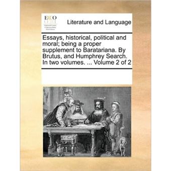 " Essays, Historical, Political and Moral; Being a Proper Supplement to Baratariana. by Brutus, and Humphrey Search. in Two Volumes. ... Volume 2 of 2 - Paperback / softback - 2010" - 1