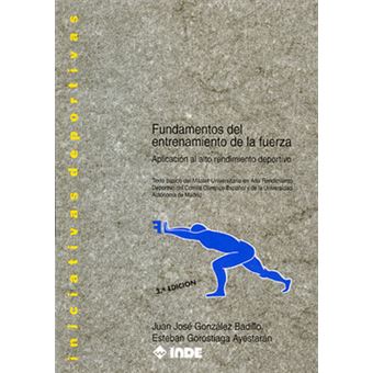 Fundamentos del entrenamiento de la fuerza / Essentials of Strength Training : Aplicacion al alto rendimiento deportivo / Application to High Sports Performance - 1