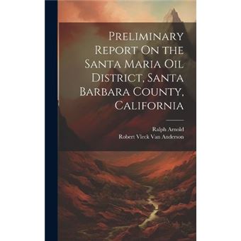 Preliminary Report On The Santa Maria Oil District Santa Barbara County California - 1