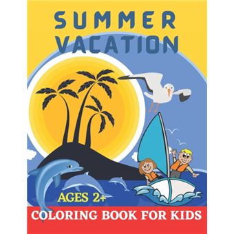 Summer Vacation Coloring Book For Kids Ages 2. - 1