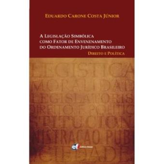 A Legislaocaao Simbaolica Como Fator de Envenenamento Do Ordenamento Juraidico Brasileiro : Direito E Polaitica - 1