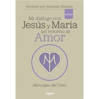 Mi Diálogo Con Jesus Y María. Un Retorno Al Amor - 1