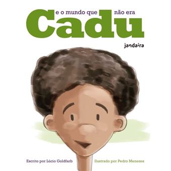 Cadu E O Mundo Que Não Era - 1