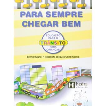Para Sempre Chegar Bem - Educacao Para O Transito Para Criancas - 1