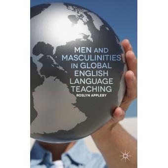Men and Masculinities in Global English Language Teaching - Hardback - 2014 - 1