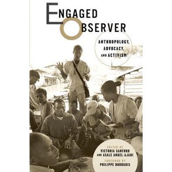 Engaged Observer : Anthropology, Advocacy, and Activism - 1