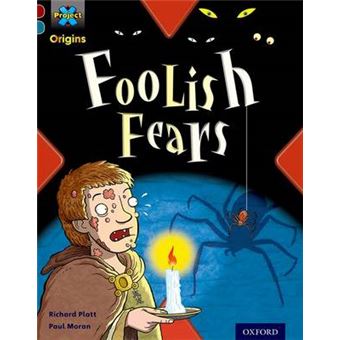 Project X Origins: Dark Red+ Book Band, Oxford Level 19: Fears and Frights: Foolish Fears - Paperback - 2014 - 1