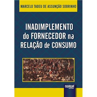 Inadimplemento do Fornecedor Na Relação de Consumo - 1