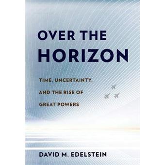 Over The Horizon Time, Uncertainty, And The Rise Of Great Powers - 1