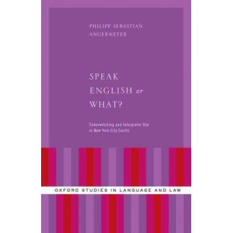Speak English or What? - Codeswitching and Interpreter Use in New York City Courts - Hardback - 2015 - 1