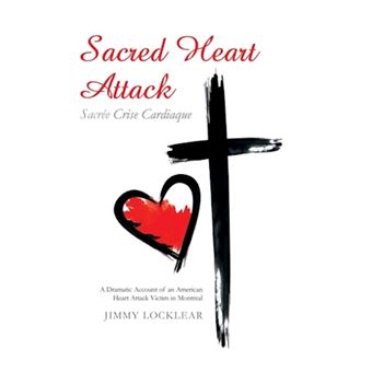 Sacred Heart Attack - Sacree Crise Cardiaque - A Dramatic Account of an American Heart Attack Victim in Montreal - Hardback - 2013 - 1