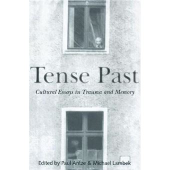 Tense Past - Cultural Essays in Trauma and Memory - Paperback - 1996 - 1