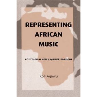 Representing African Music - Postcolonial Notes, Queries, Positions - Hardback - 2003 - 1