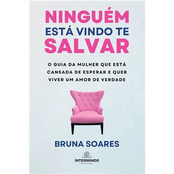 Ninguém Está Vindo Te Salvar: O Guia Da Mulher Que Está Cansada De Esperar E Quer Viver Um Amor De Verdade - 1