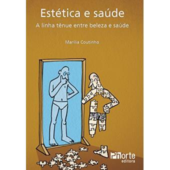 Estética e Saúde. A Linha Tênue Entre Beleza e Saúde - 1