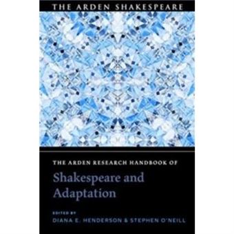 The Arden Research Handbook of Shakespeare and Adaptation - 1