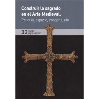 Construir Lo Sagrado En El Arte Medieval. Codex Aqvilarensis - [Livre En Vo] - 1