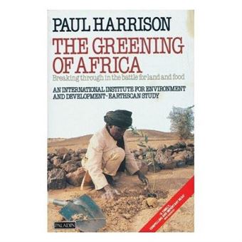 The Greening Of Africa: Breaking Through In The Battle For Land And Food (Paladin Books) - [Version Originale] - 1