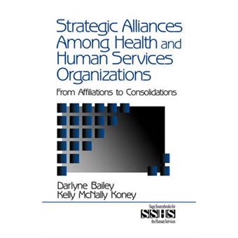 Strategic Alliances Among Health and Human Services Organizations - From Affiliations to Consolidations - Paperback - 2000 - 1