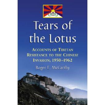 Tears of the Lotus - Accounts of Tibetan Resistance to the Chinese Invasion, 1950-1962 - Paperback - 2006 - 1