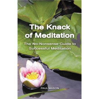 The Knack of Meditation - The No-Nonsense Guide to Successful Meditation - Paperback - 2013 - 1