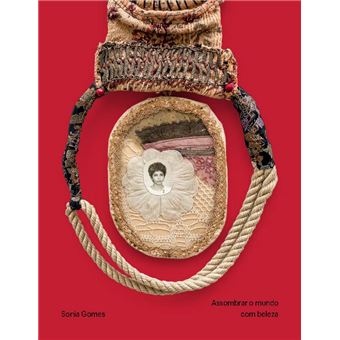 Sonia Gomes - Assombrar O Mundo Com Beleza - 1
