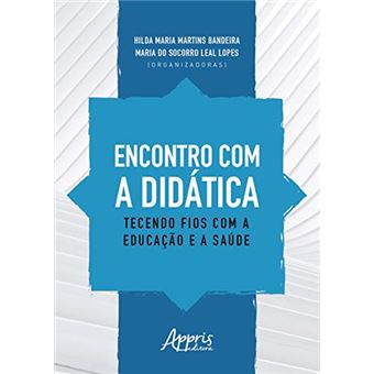 Encontro com a Didática. Tecendo Fios com a Educação e a Saúde - 1