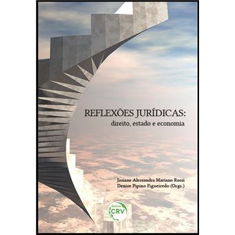 REFLEXÕES JURÍDICAS: direito, estado e economia - 1