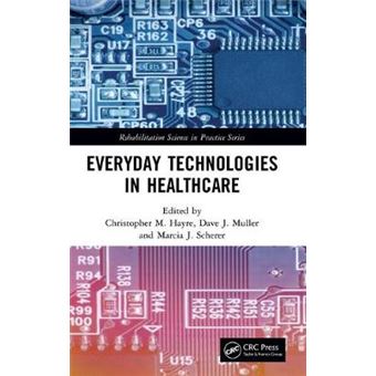 Everyday Technologies In Healthcare Rehabilitation Science In Practice Series - 1