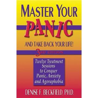 Master Your Panic and Take Back Your Life - Twelve Treatment Sessions to Conquer Panic, Anxiety and Agoraphobia - Paperback - 0 - 1