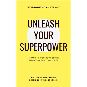 Unleash Your Superpower - A Hand- & Workbook On The Strengths-Based Approach - 1