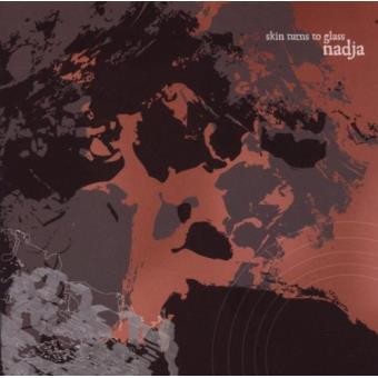 Nadja  - Skin Turns To Glass - 1