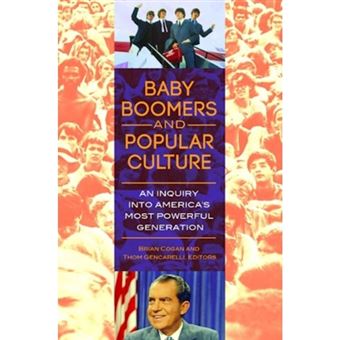 Baby Boomers and Popular Culture - An Inquiry into America's Most Powerful Generation - Hardback - 2014 - 1