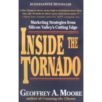 Inside the Tornado : Marketing Strategies from Silicon Valley's Cutting Edge - 1