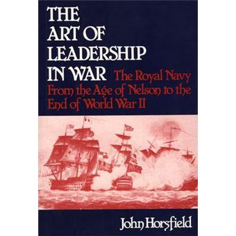 The Art of Leadership in War - The Royal Navy from the Age of Nelson to the End of World War II - Hardback - 1980 - 1