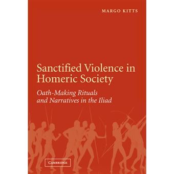 Sanctified Violence in Homeric Society - Oath-Making Rituals in the Iliad - Hardback - 2005 - 1