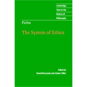 The System Of Ethics, Cambridge Texts In The History Of Philosophy - 1