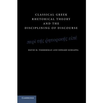Classical Greek Rhetorical Theory and the Disciplining of Discourse - Paperback - 2014 - 1
