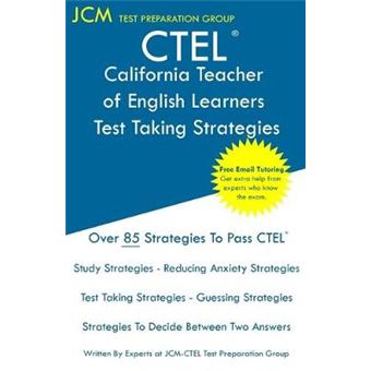 Ctel  California Teacher Of English Learners  Test Taking Strategies Ctel 031, Ctel 032, And Ctel 033  Free Online Tutoring  New 2020 Edition  The Latest Strategies To Pass Your Exam - 1
