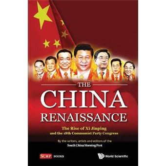 The China Renaissance - The Rise of Xi Jinping and the 18th Party Congress - Paperback - 2013 - 1